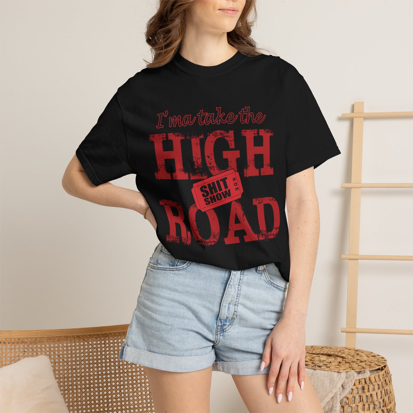High Road T‑Shirt "I’m Take the High Road" — Funny Sarcastic Graphic Tee