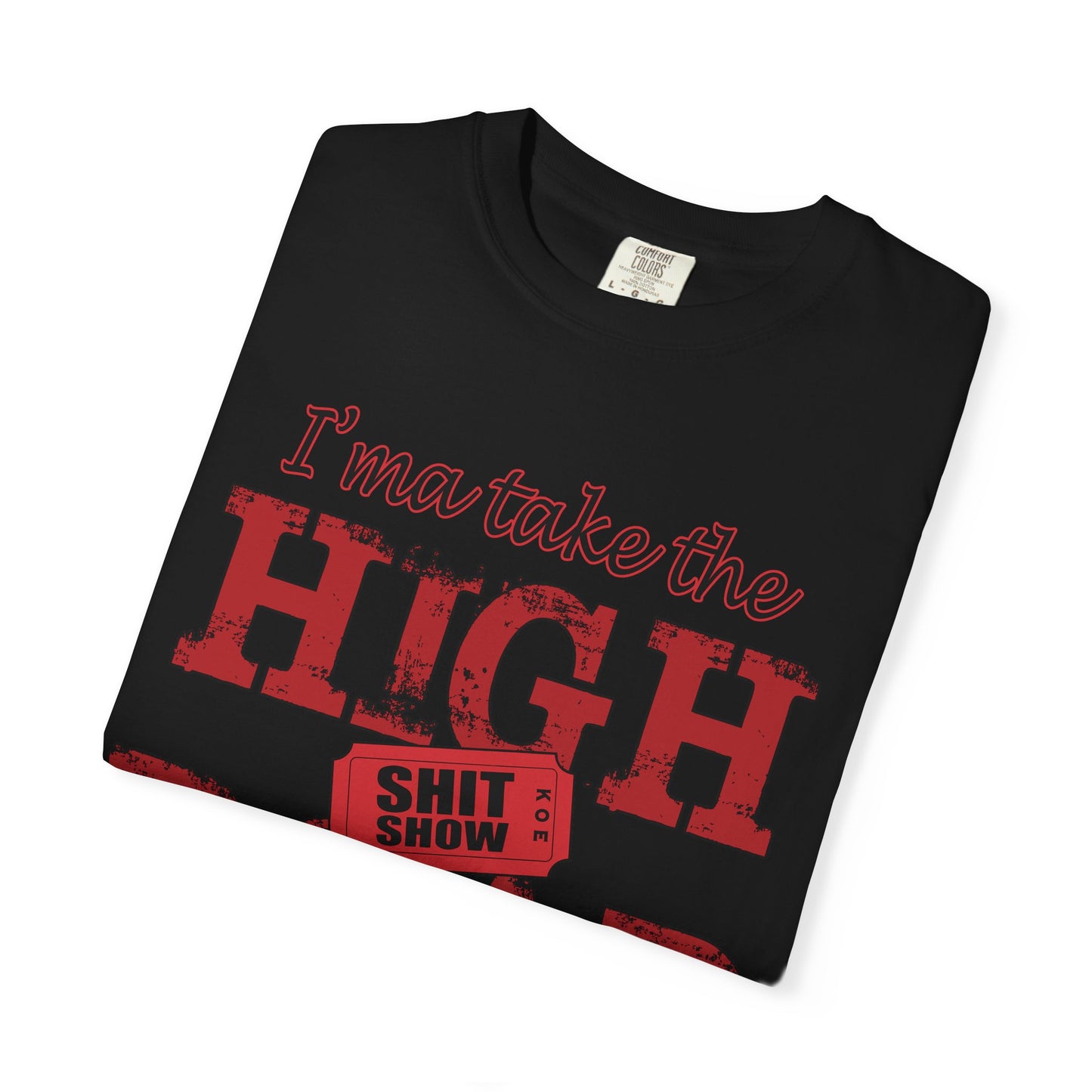 High Road T‑Shirt "I’m Take the High Road" — Funny Sarcastic Graphic Tee