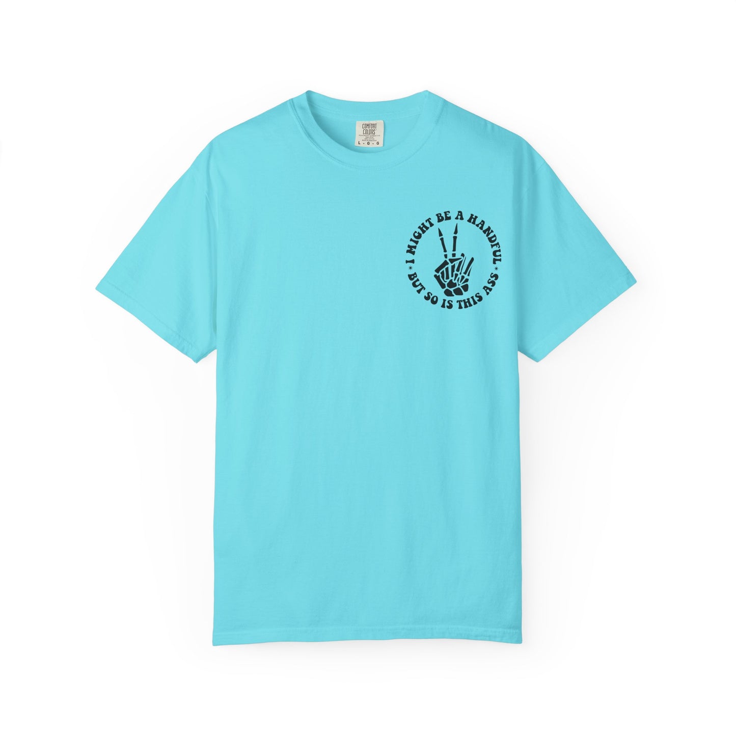 "I Might Be a Handful But So Is This Ass" Tee