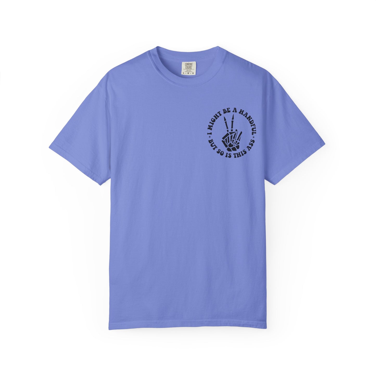 "I Might Be a Handful But So Is This Ass" Tee