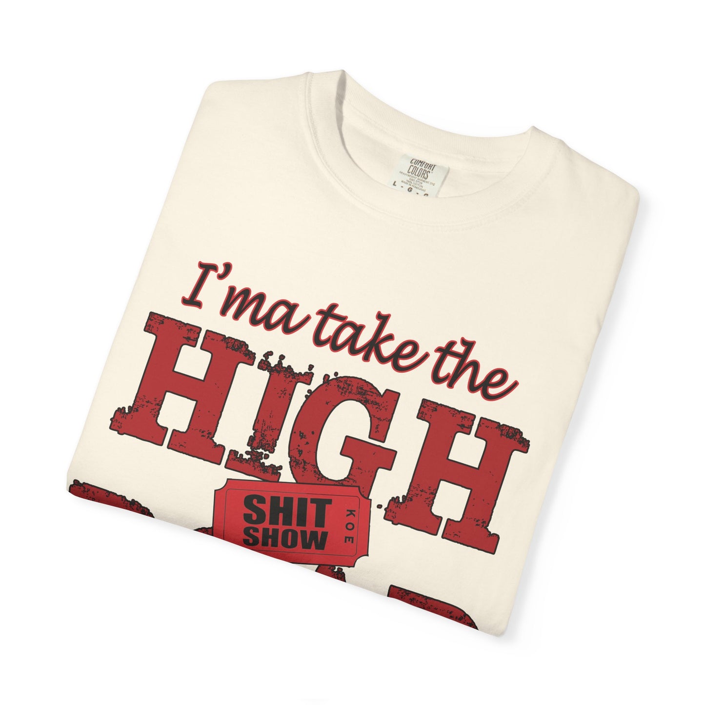 High Road T‑Shirt "I’m Take the High Road" — Funny Sarcastic Graphic Tee