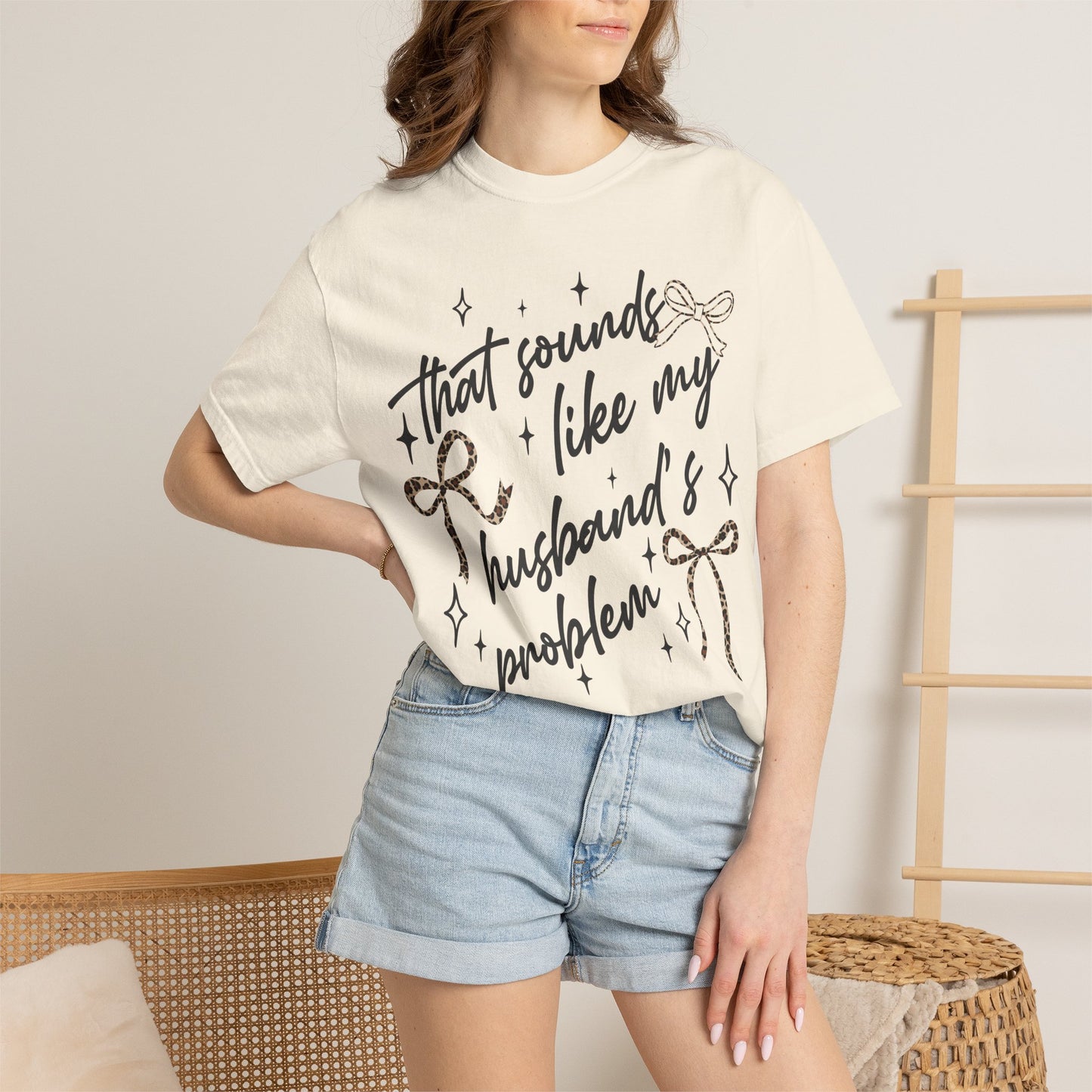 "That sounds like my husband’s problem" Graphic Tee