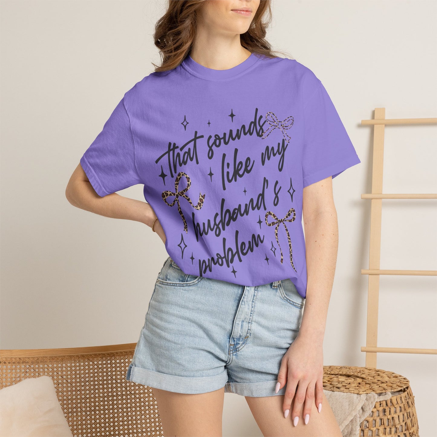 "That sounds like my husband’s problem" Graphic Tee