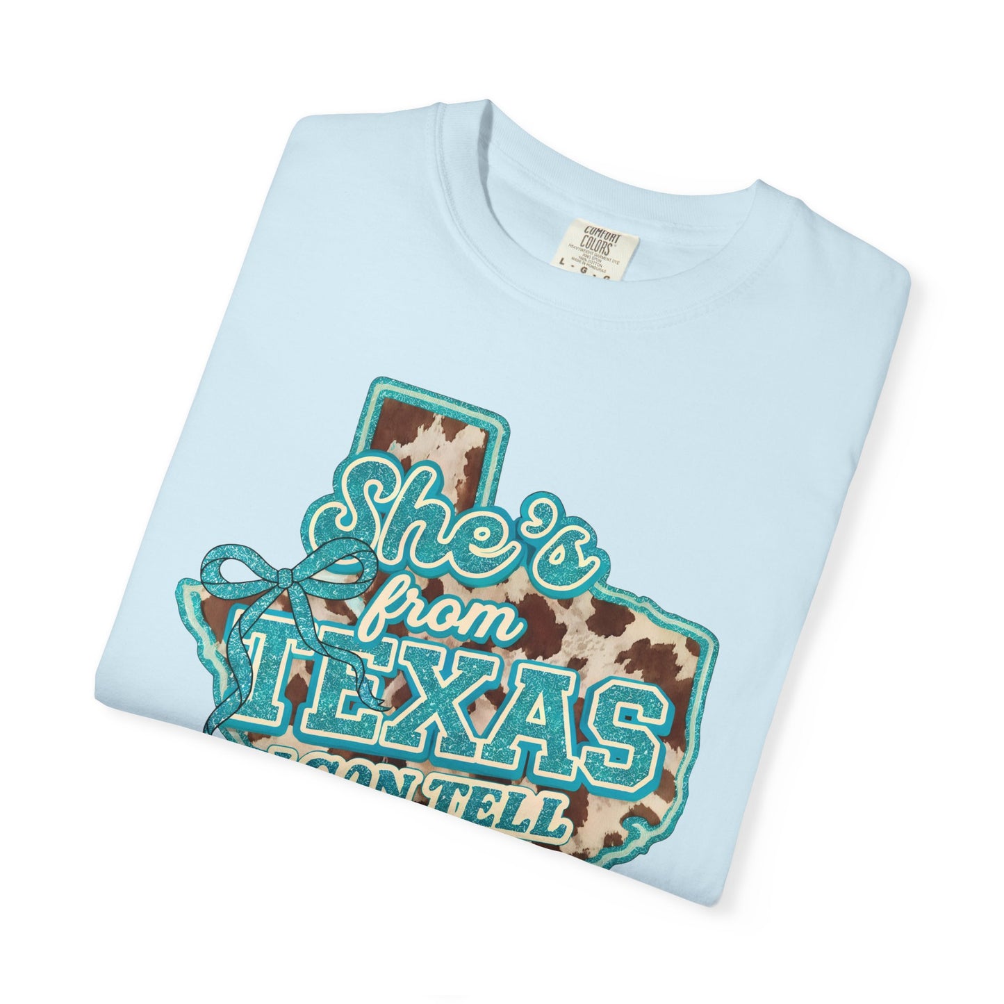 She’s From Texas I Can Tell T-Shirt