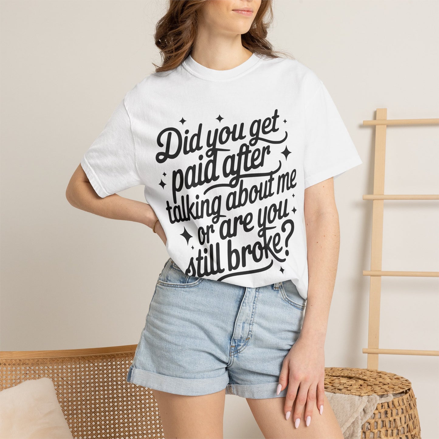 Did You Get Paid After Talking About Me? Graphic T-Shirt