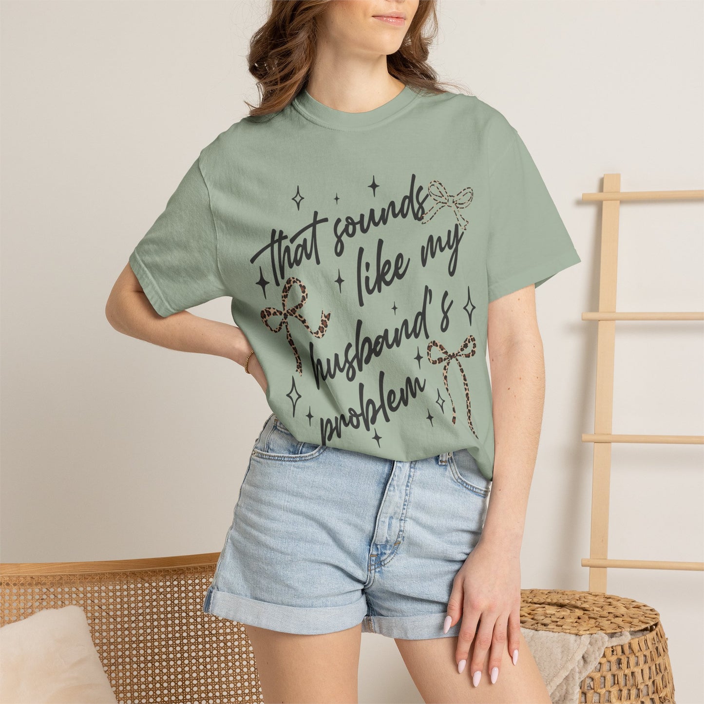 "That sounds like my husband’s problem" Graphic Tee