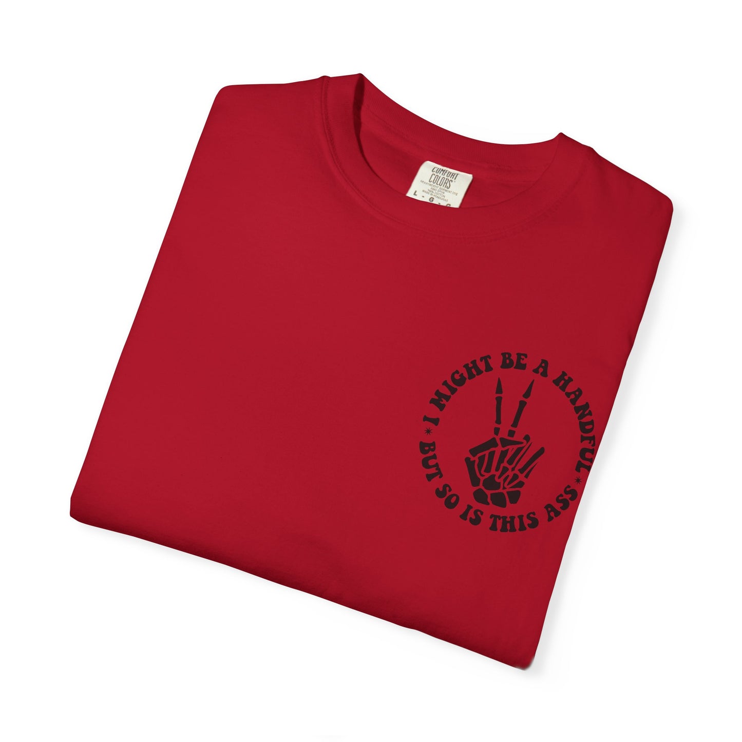 "I Might Be a Handful But So Is This Ass" Tee