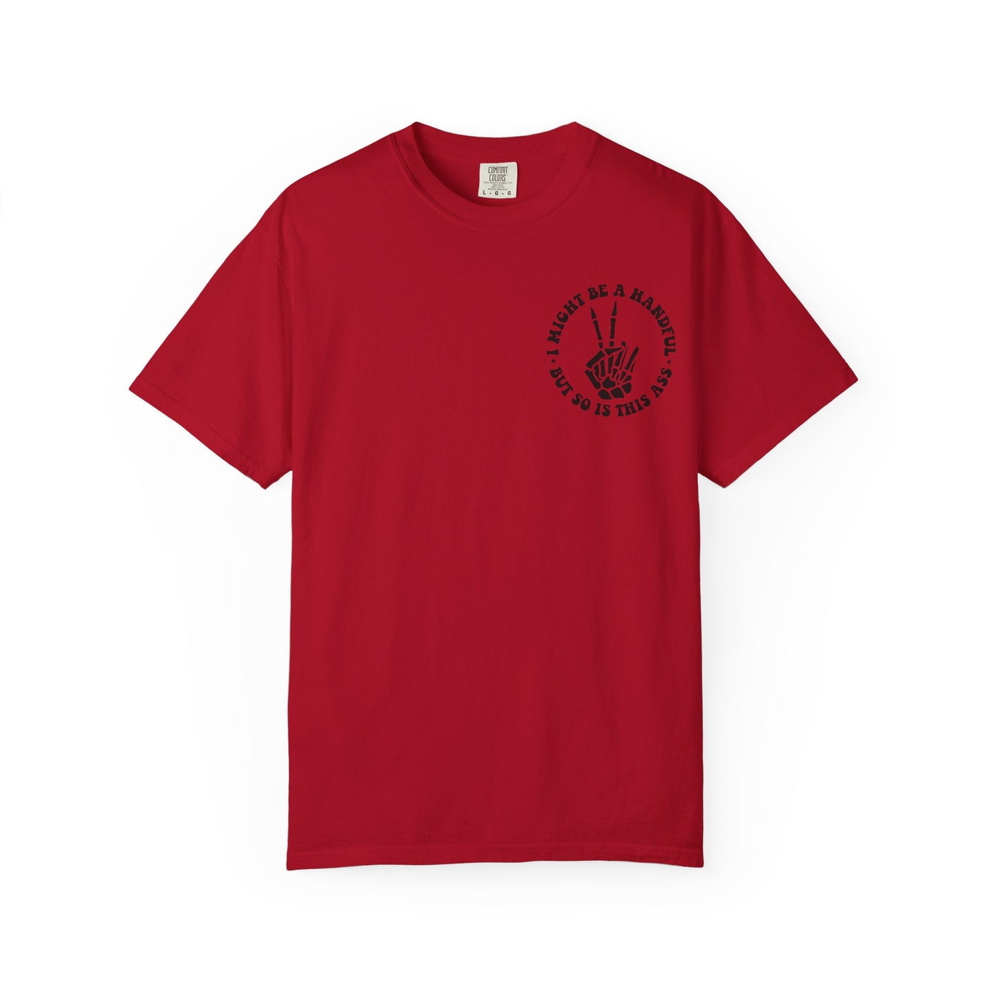 "I Might Be a Handful But So Is This Ass" Tee