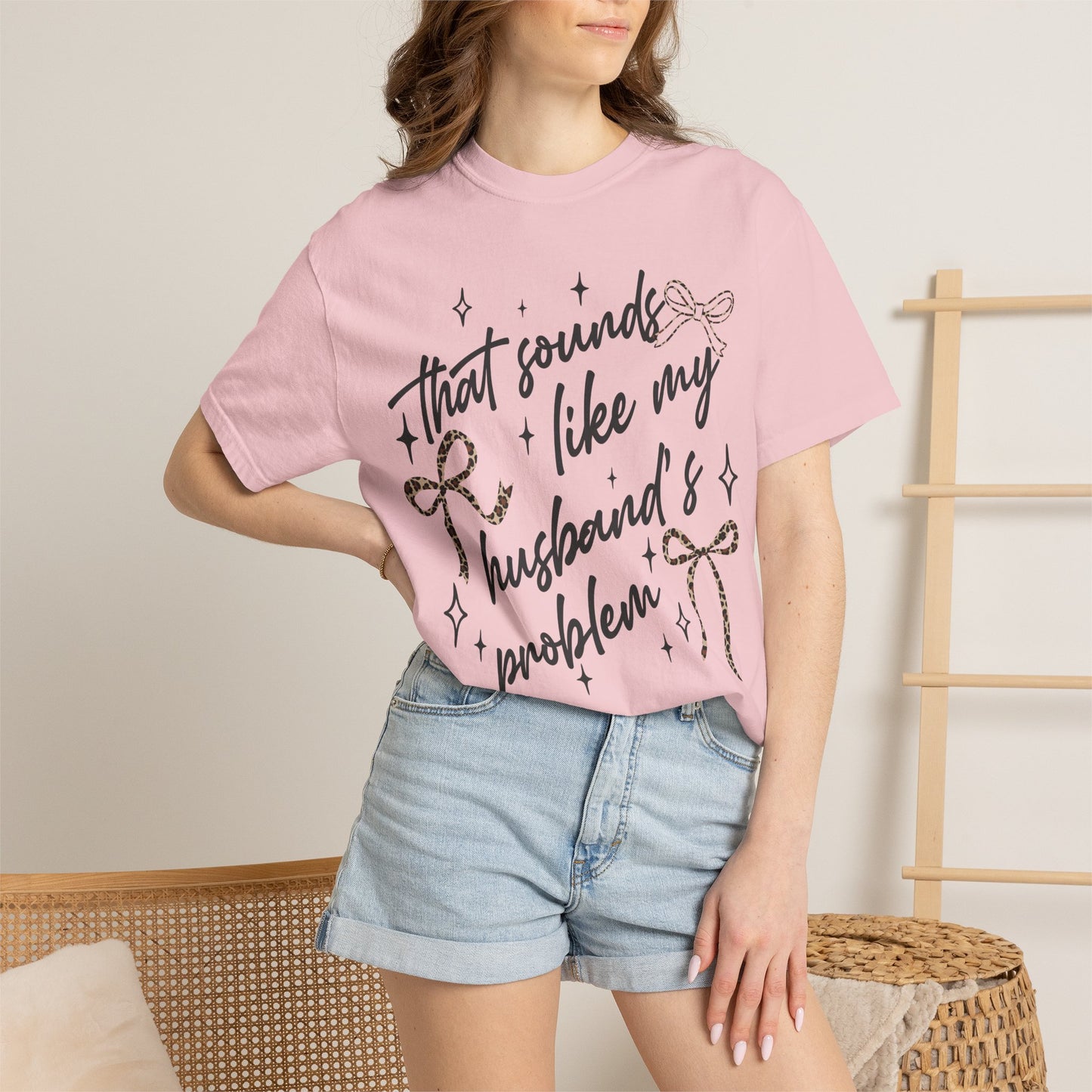 "That sounds like my husband’s problem" Graphic Tee