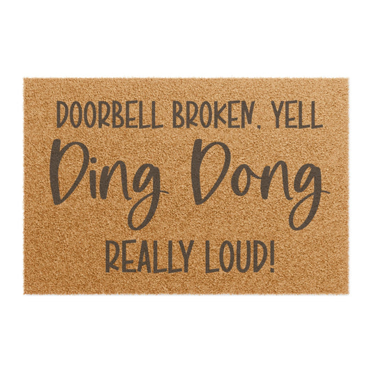 "Doorbell Broken, Yell Ding Dong Really Loud!" Funny Welcome Mat