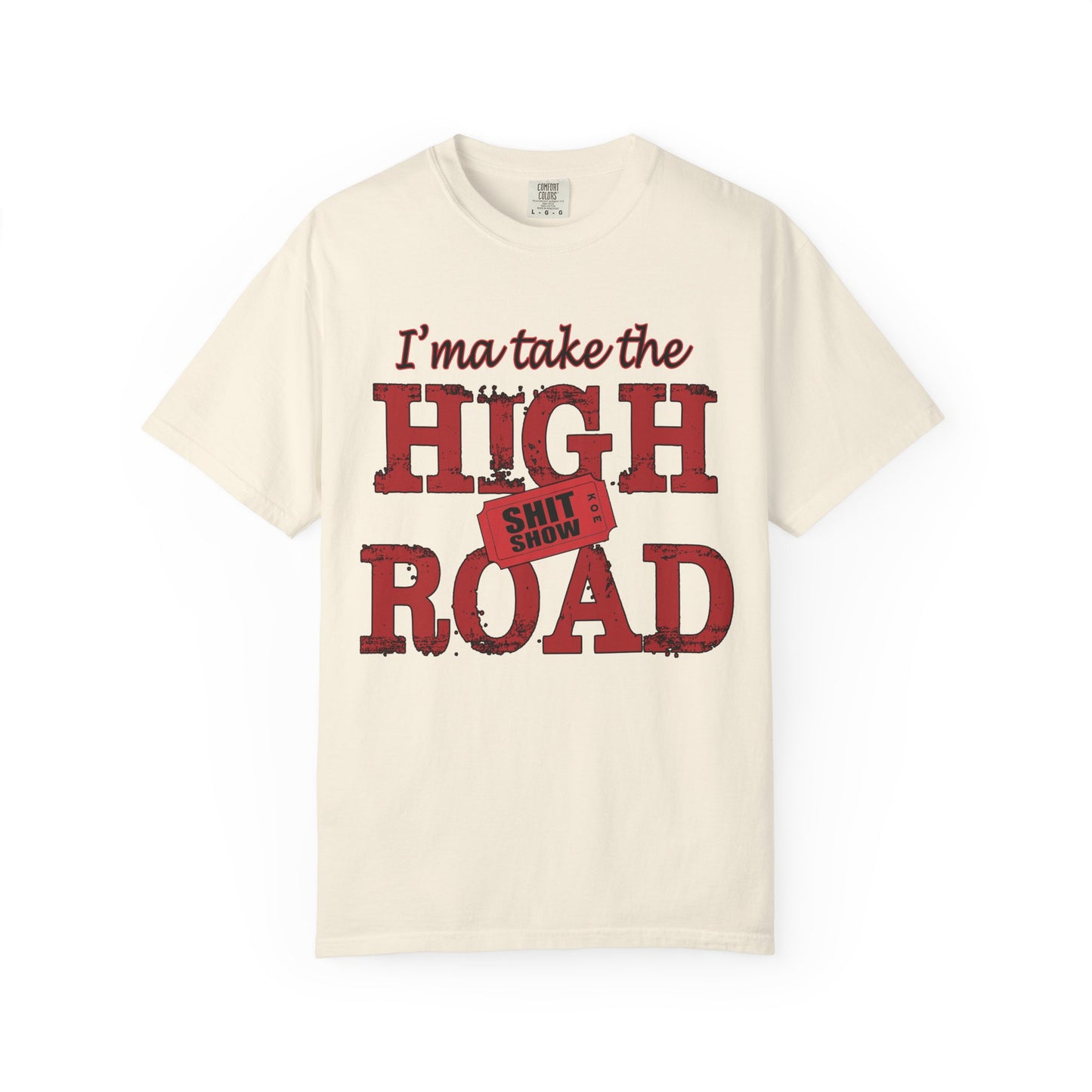 High Road T‑Shirt "I’m Take the High Road" — Funny Sarcastic Graphic Tee