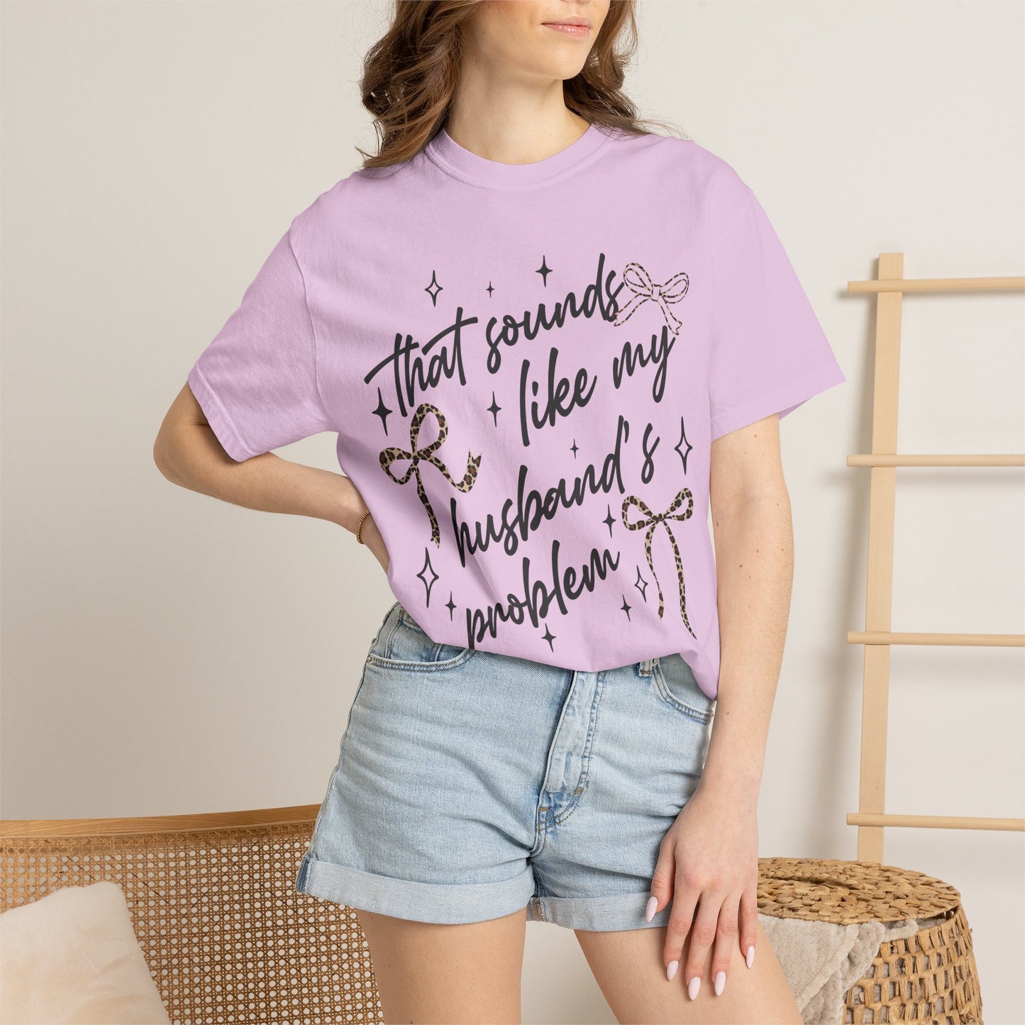 "That sounds like my husband’s problem" Graphic Tee