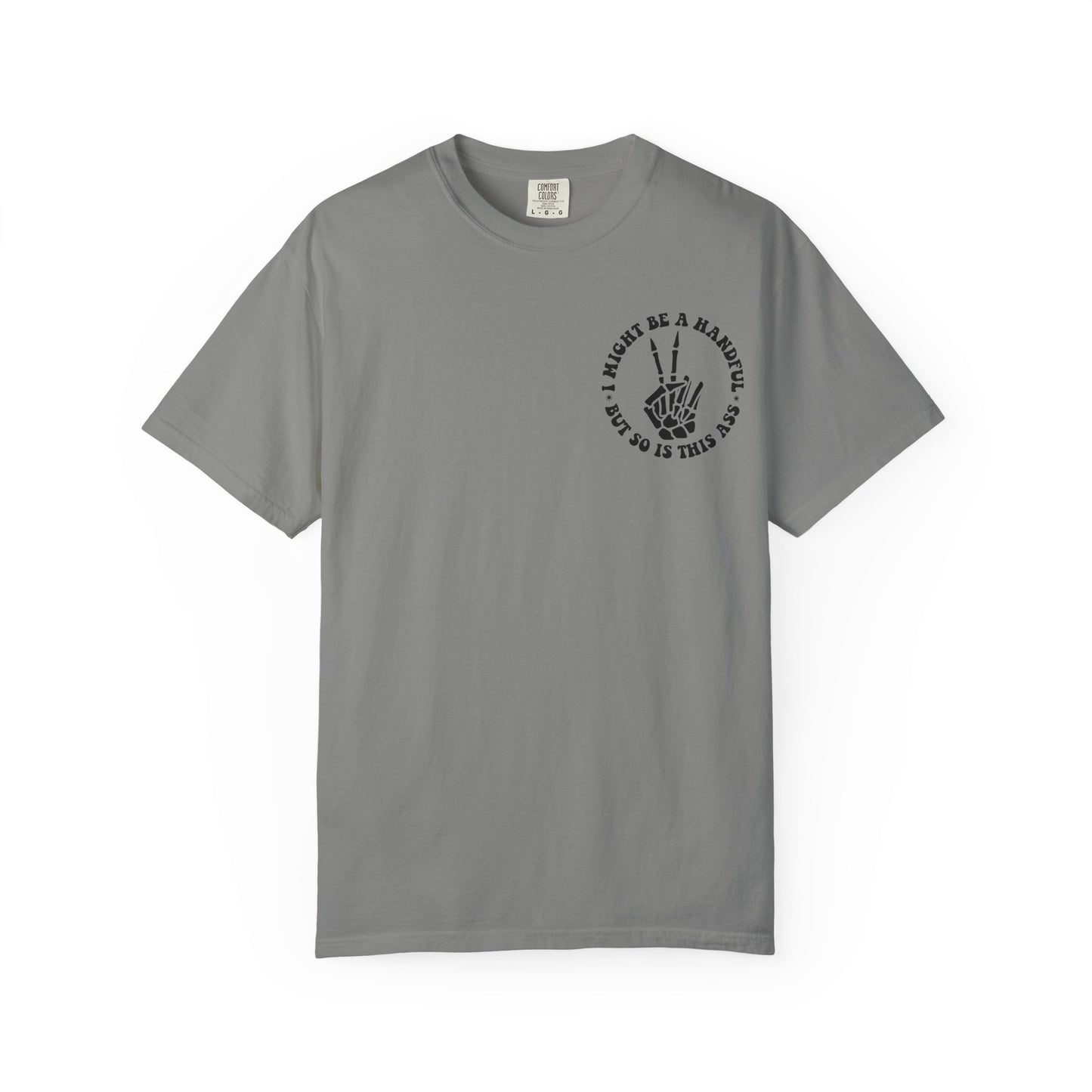 "I Might Be a Handful But So Is This Ass" Tee