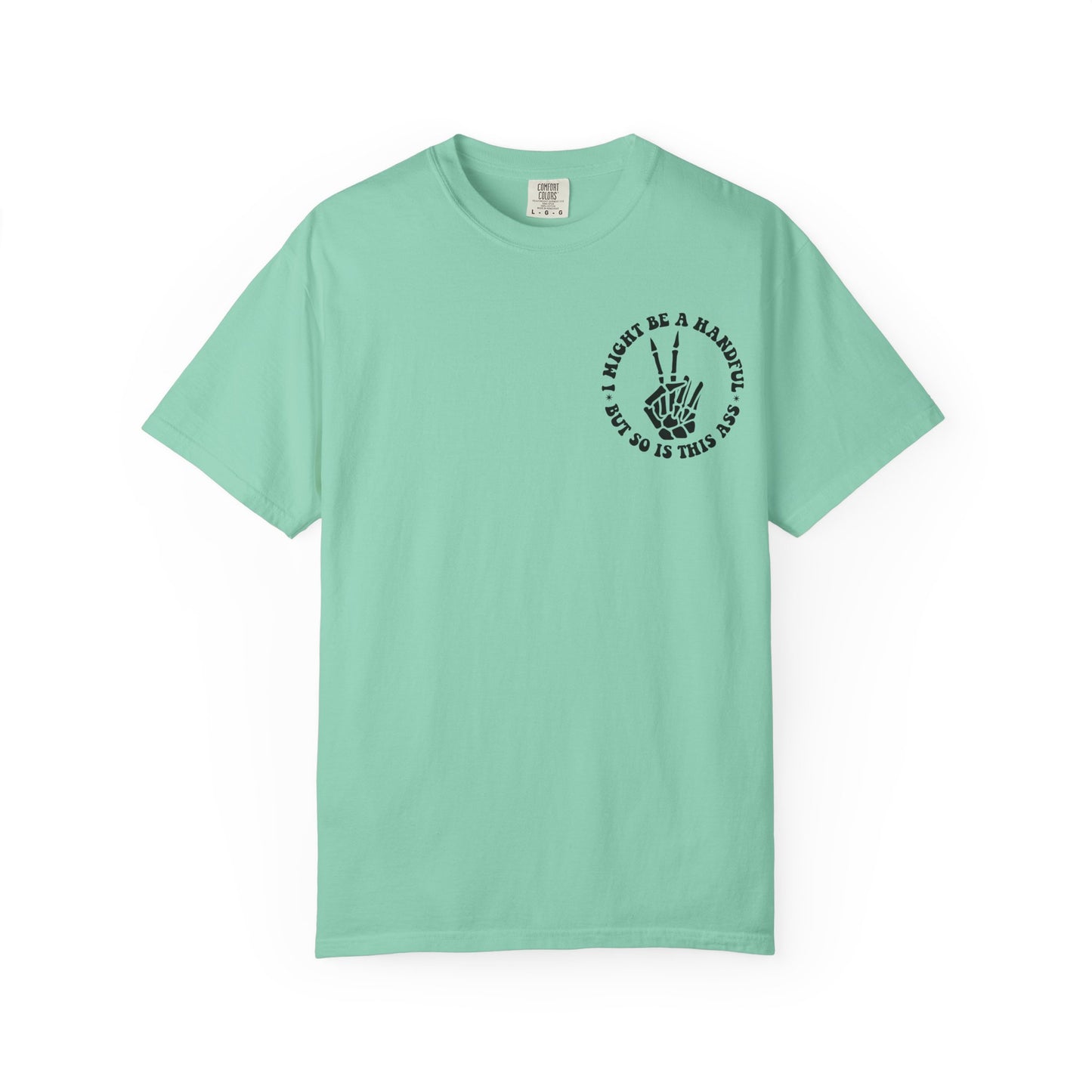 "I Might Be a Handful But So Is This Ass" Tee