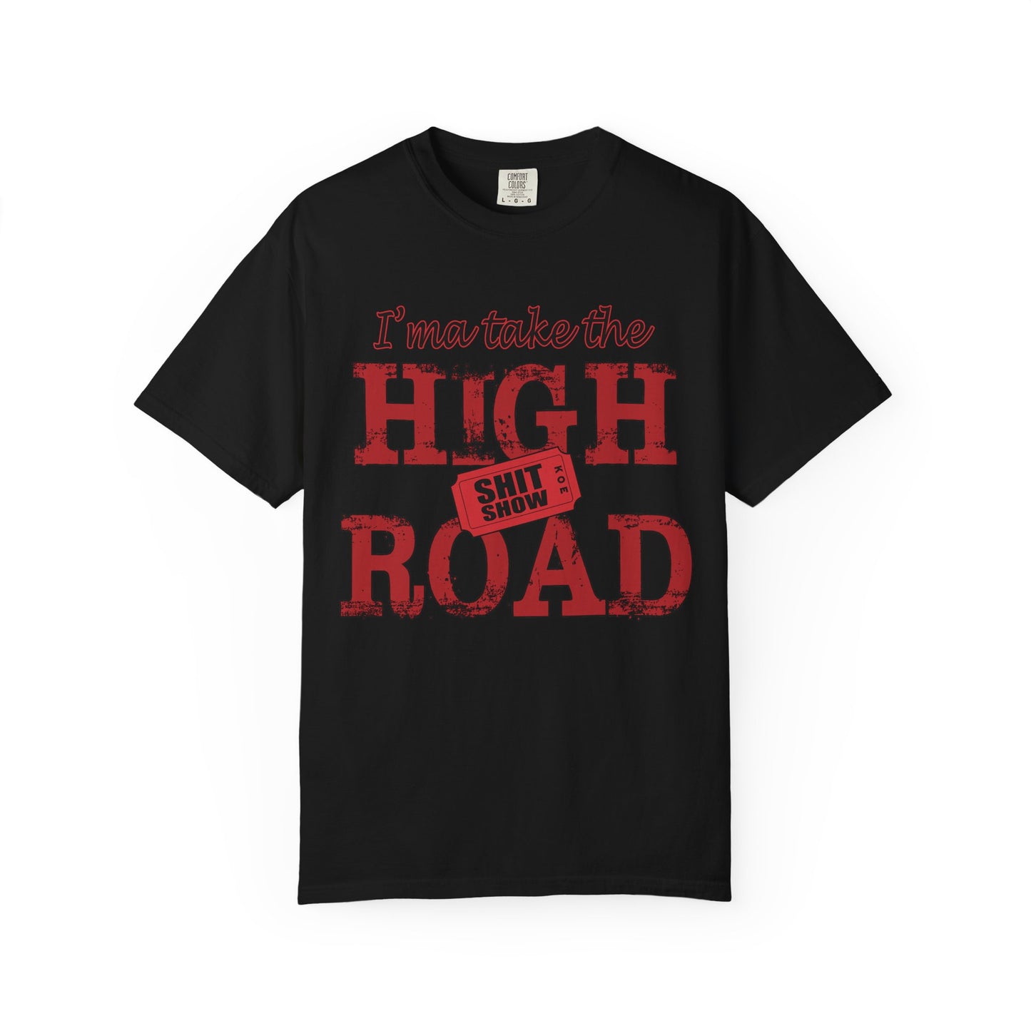 High Road T‑Shirt "I’m Take the High Road" — Funny Sarcastic Graphic Tee