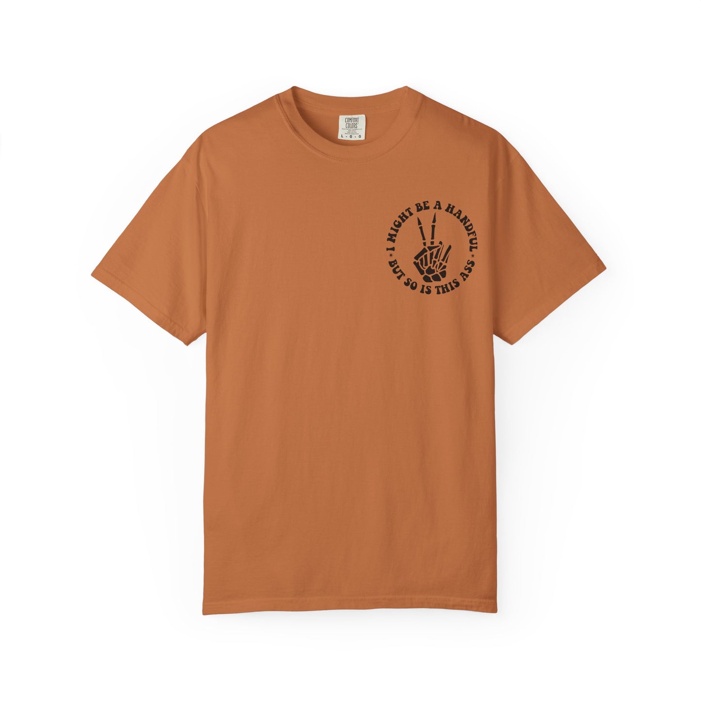 "I Might Be a Handful But So Is This Ass" Tee