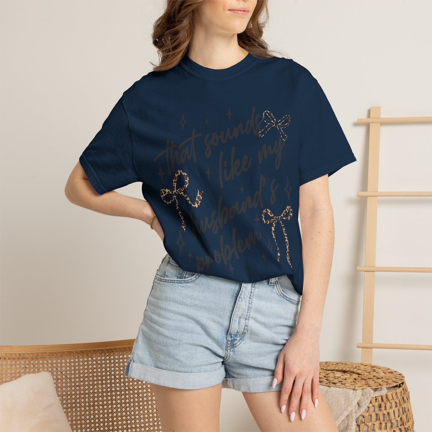 "That sounds like my husband’s problem" Graphic Tee