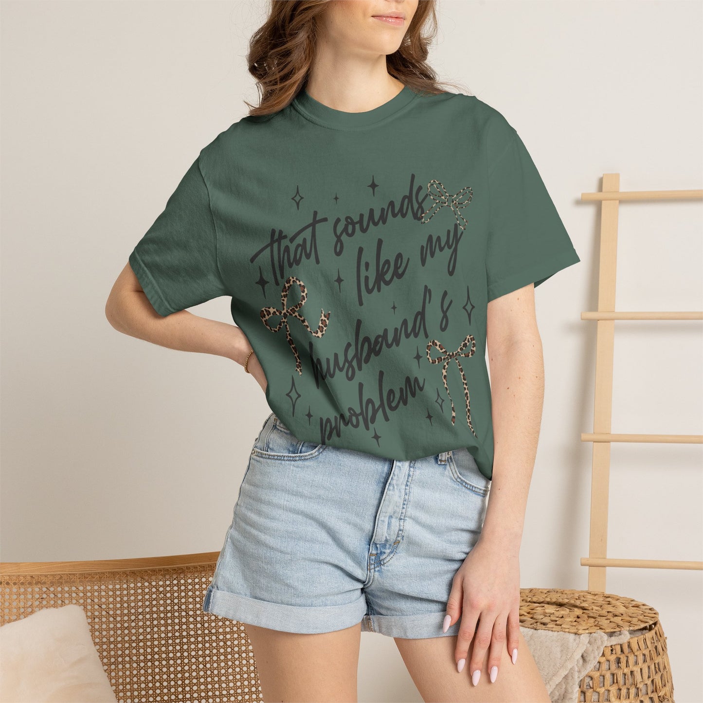 "That sounds like my husband’s problem" Graphic Tee