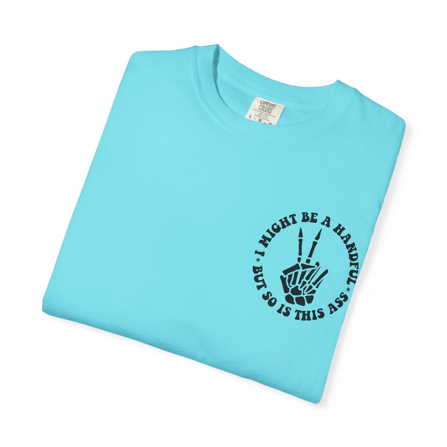 "I Might Be a Handful But So Is This Ass" Tee