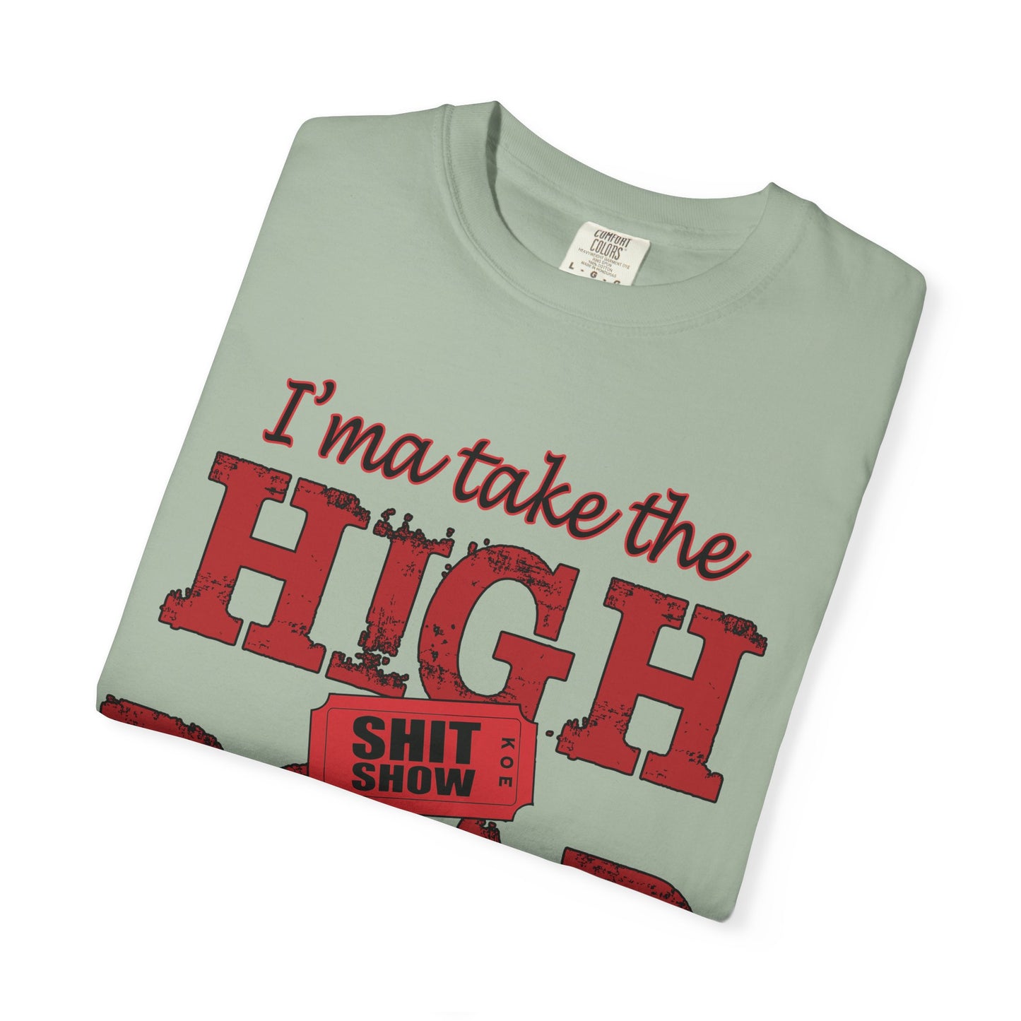 High Road T‑Shirt "I’m Take the High Road" — Funny Sarcastic Graphic Tee