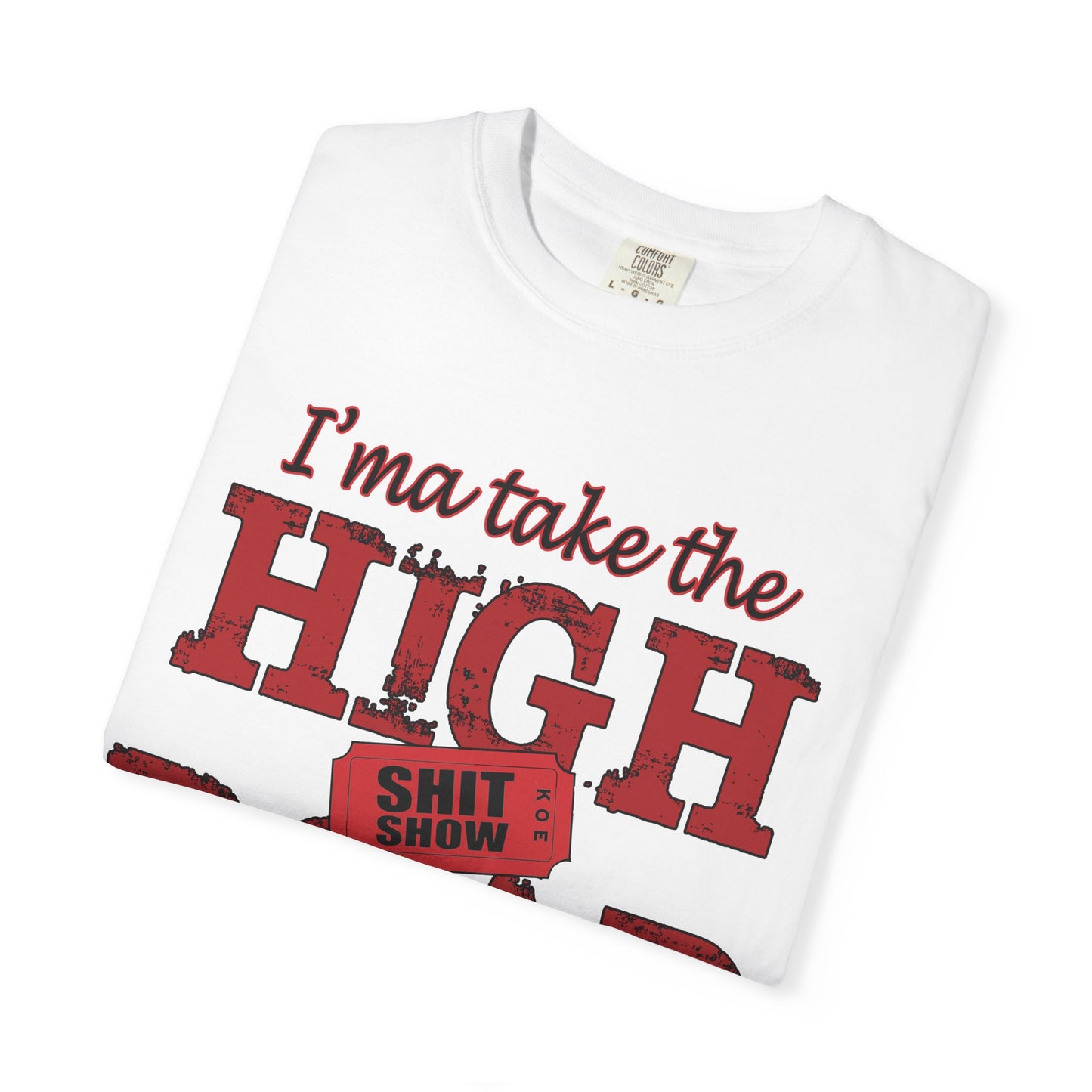 High Road T‑Shirt "I’m Take the High Road" — Funny Sarcastic Graphic Tee