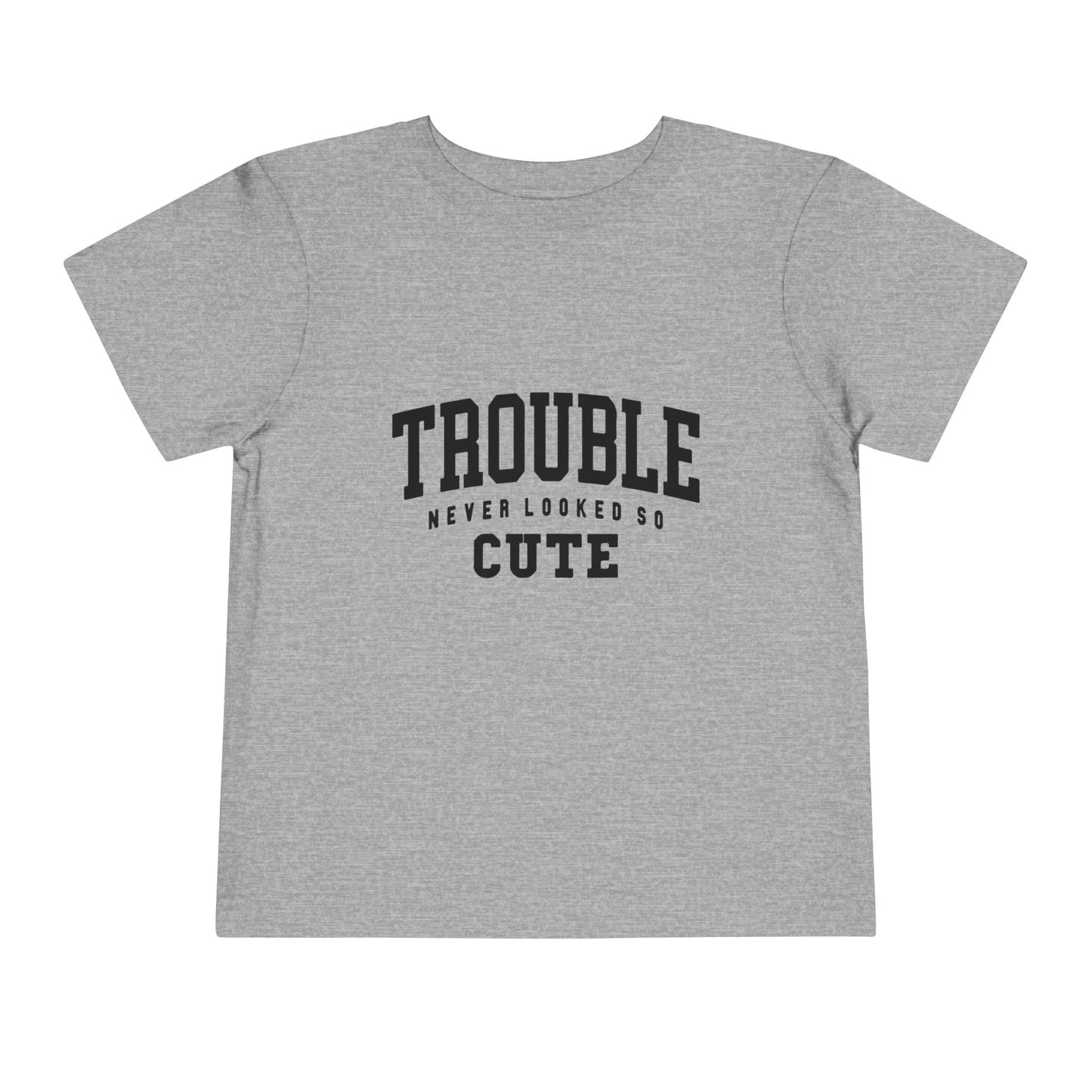 Toddler Tee - "Trouble Never Looked So Cute" Cute Graphic Shirt
