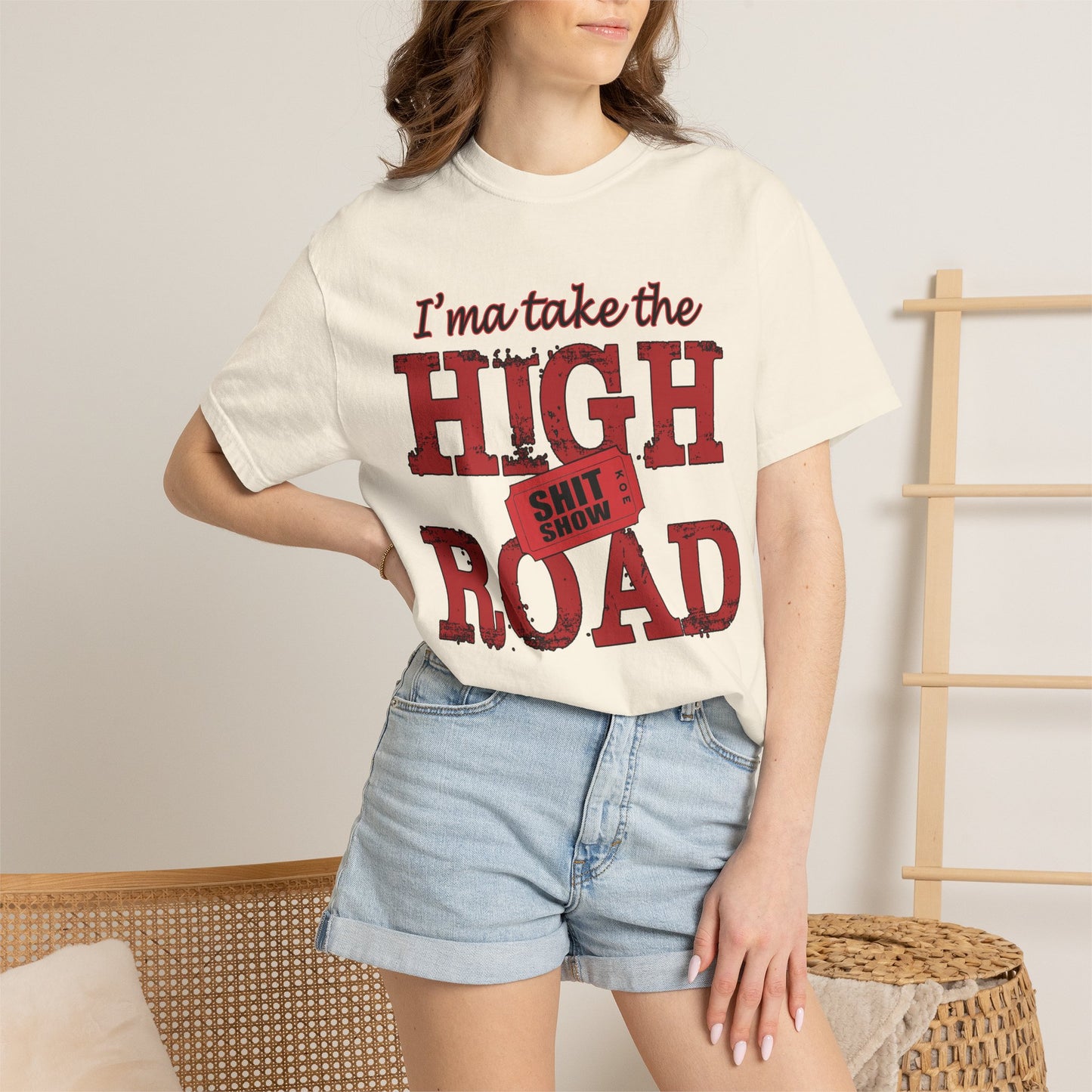 High Road T‑Shirt "I’m Take the High Road" — Funny Sarcastic Graphic Tee
