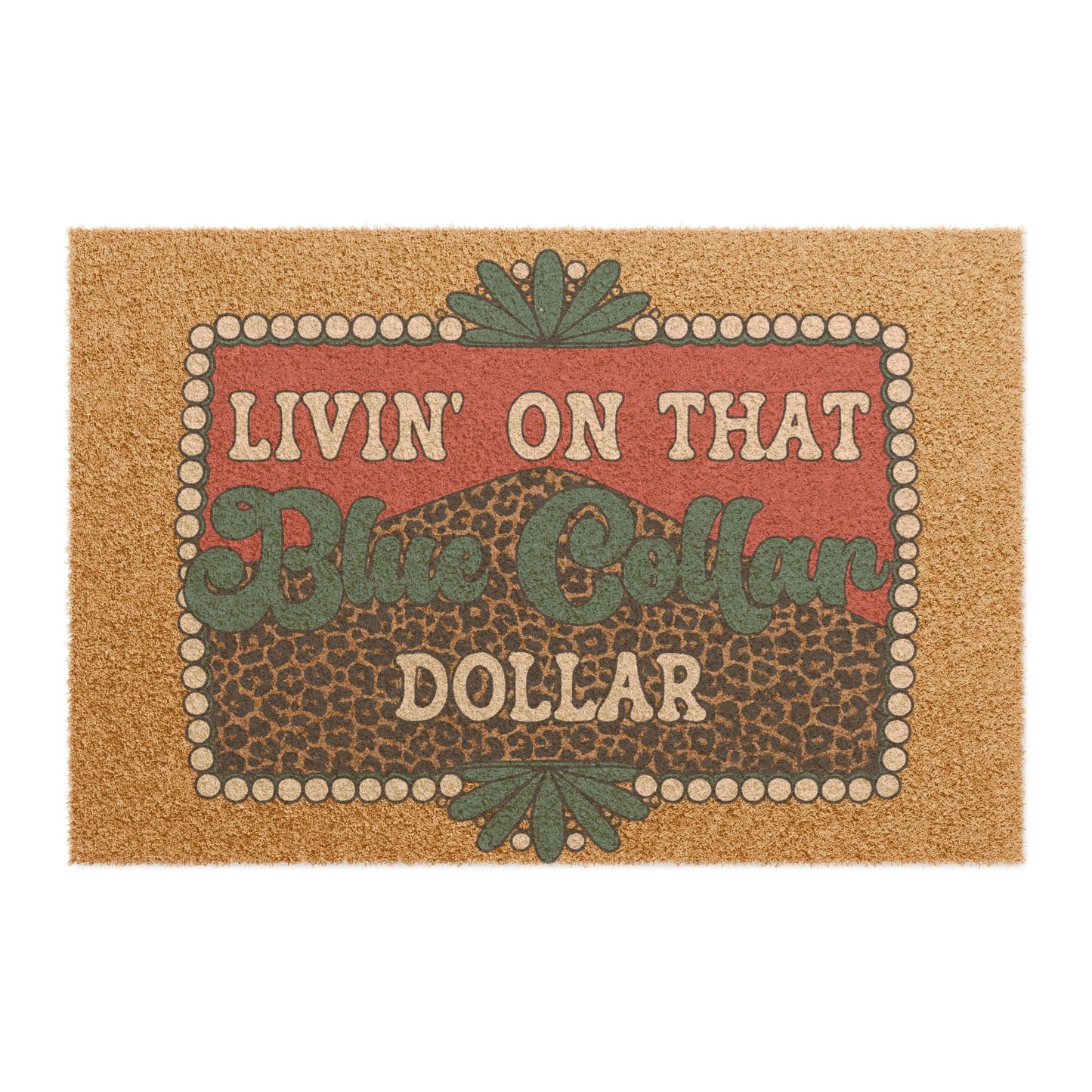 "Livin' On That Blue Collar Dollar" Rustic Welcome Mat