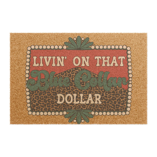 "Livin' On That Blue Collar Dollar" Rustic Welcome Mat