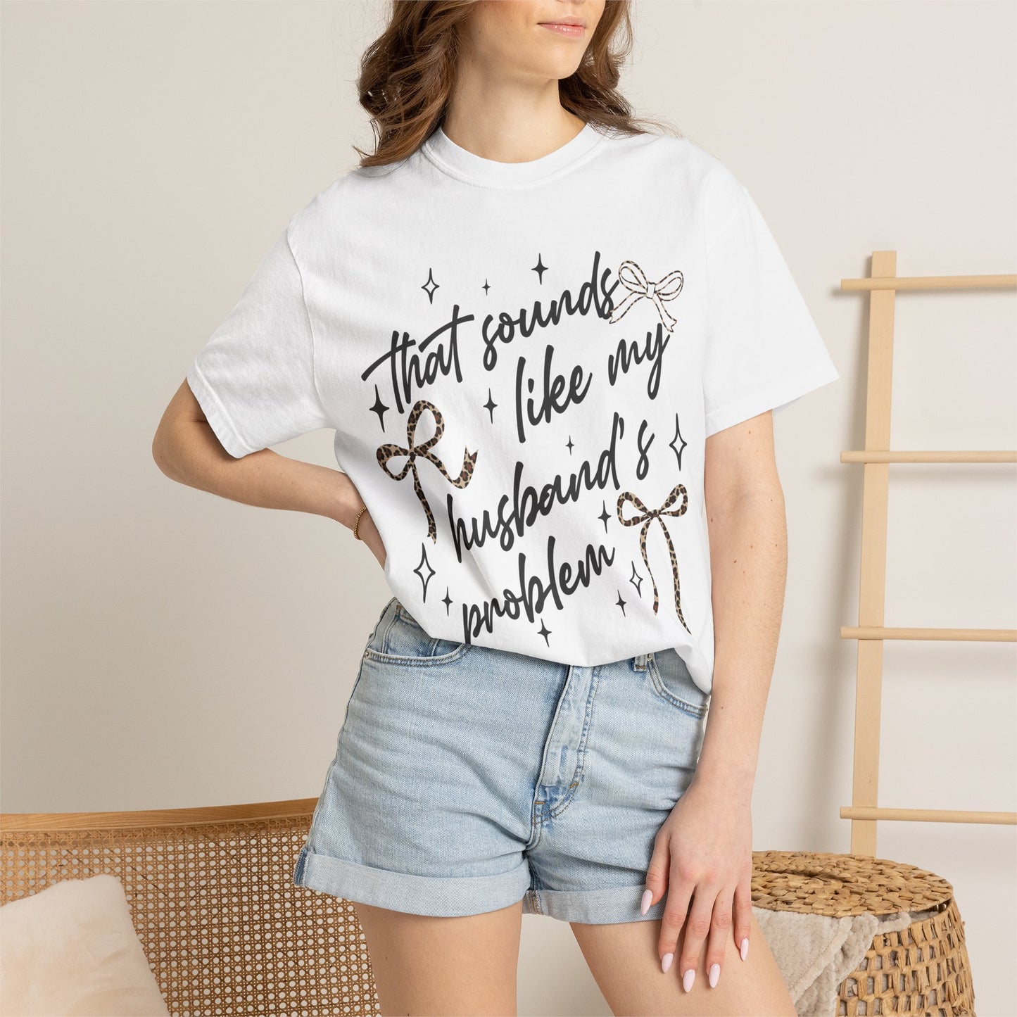 "That sounds like my husband’s problem" Graphic Tee
