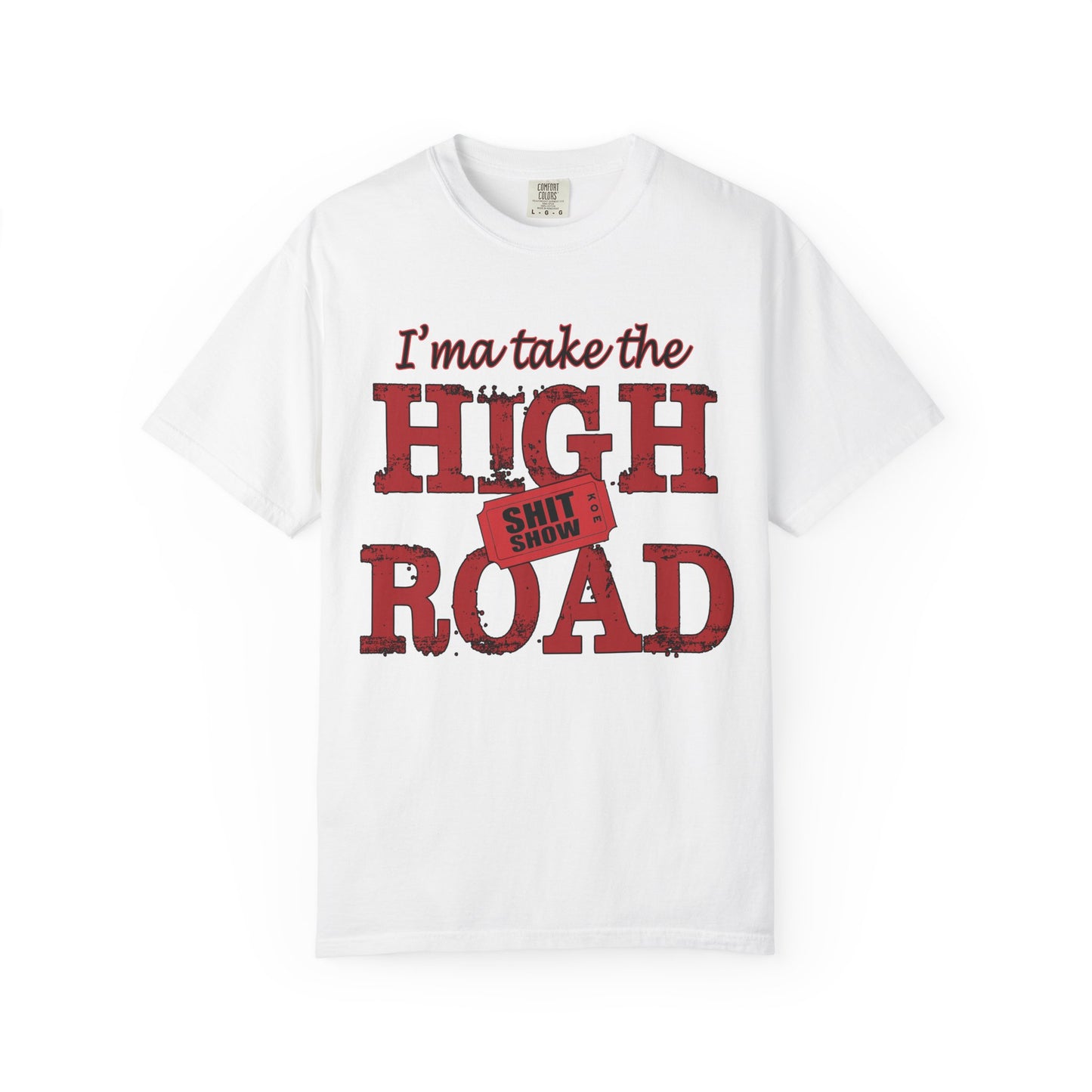 High Road T‑Shirt "I’m Take the High Road" — Funny Sarcastic Graphic Tee