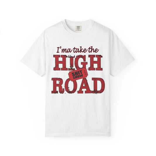 High Road T‑Shirt "I’m Take the High Road" — Funny Sarcastic Graphic Tee