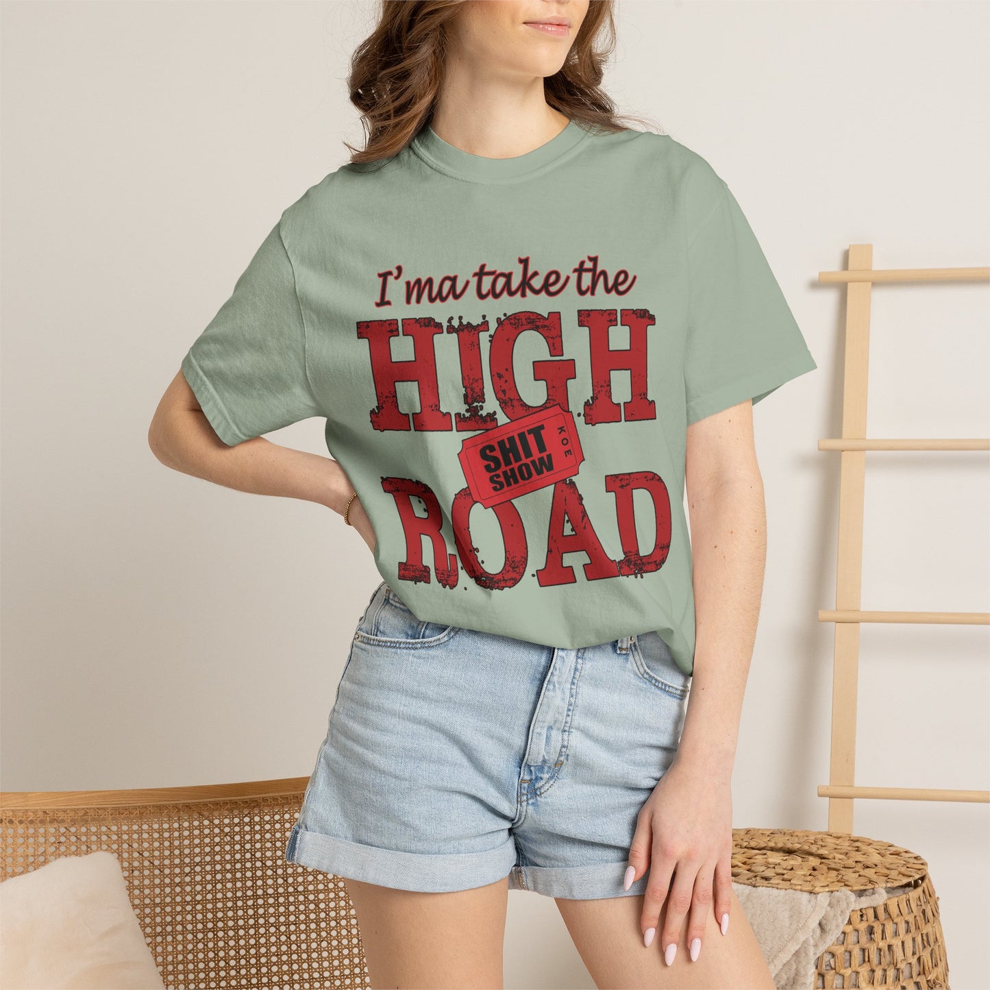 High Road T‑Shirt "I’m Take the High Road" — Funny Sarcastic Graphic Tee