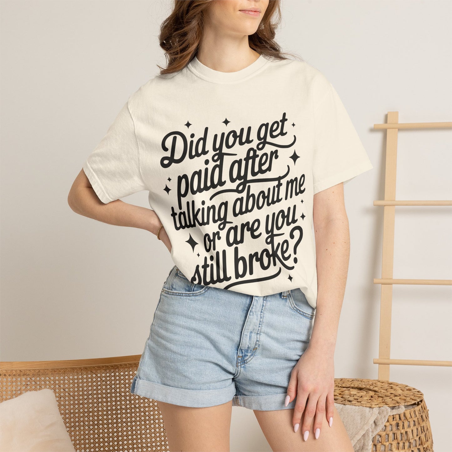 Did You Get Paid After Talking About Me? Graphic T-Shirt