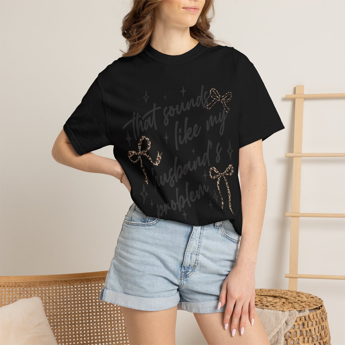 "That sounds like my husband’s problem" Graphic Tee