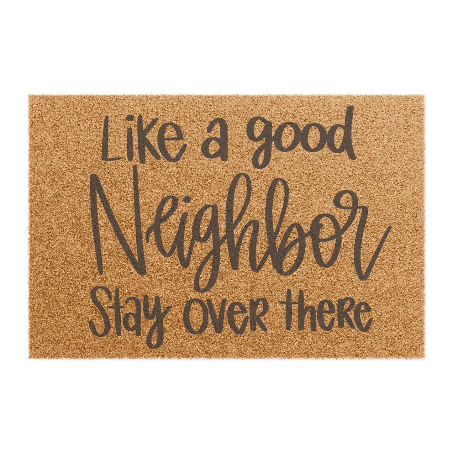 "Like a Good Neighbor Stay Over There" Doormat