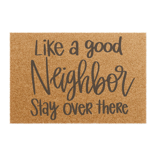 "Like a Good Neighbor Stay Over There" Doormat