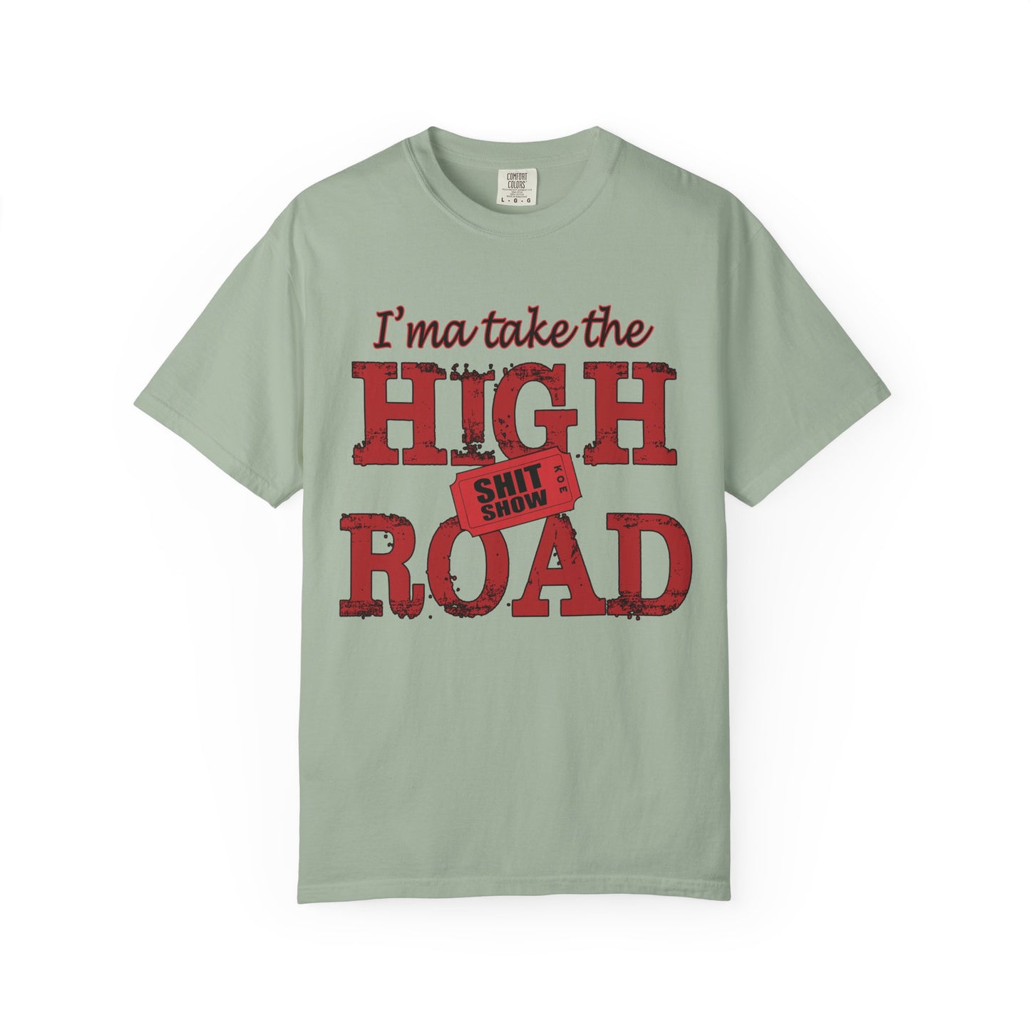 High Road T‑Shirt "I’m Take the High Road" — Funny Sarcastic Graphic Tee