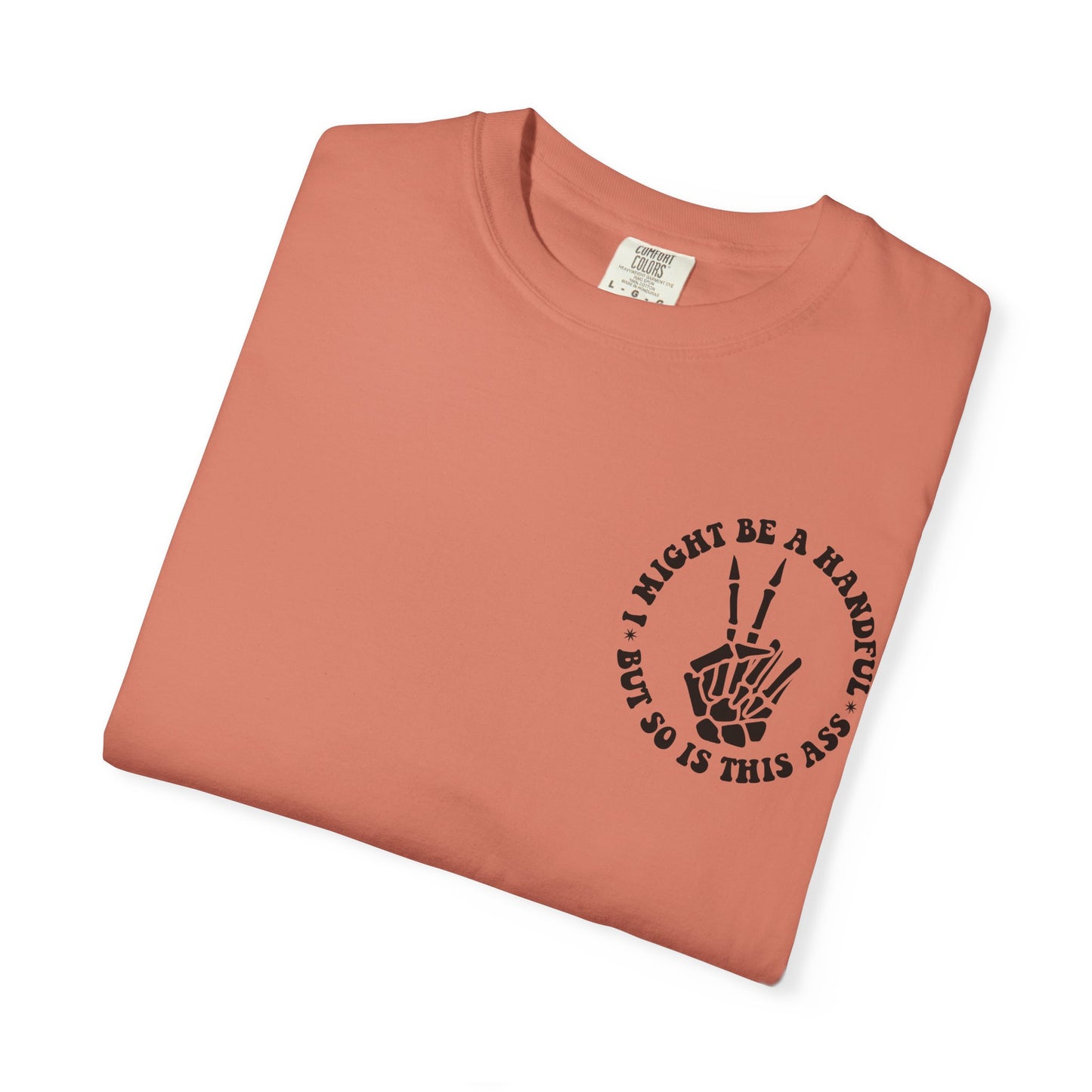"I Might Be a Handful But So Is This Ass" Tee
